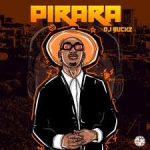 Dj Buckz – PIRARA Ft Black Motion