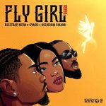 Fly Girl (Remix) by Beeztrap KOTM Ft. Gyakie, & Oseikrom Sikanii