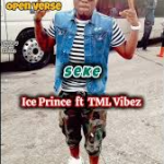 Ice Prince – Seke ft. Tml Vibez