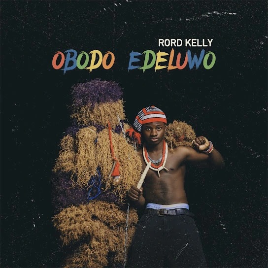 Rord Kelly – Obodo Edeluwo