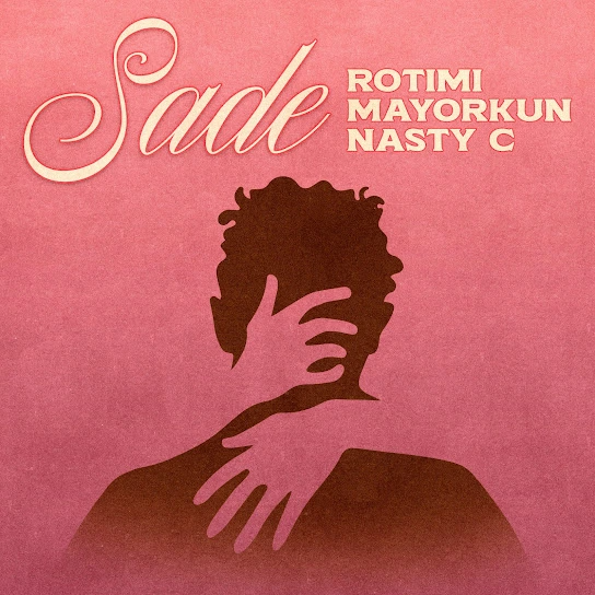 Rotimi – Sade ft. Mayorkun & Nasty C