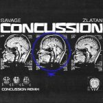 Savage – Concussion (Remix) ft. Zlatan