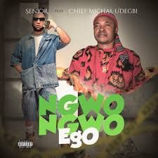 Senior Maintain – Ngwo Nwgo Ego ft. Chief Michael Udegbi