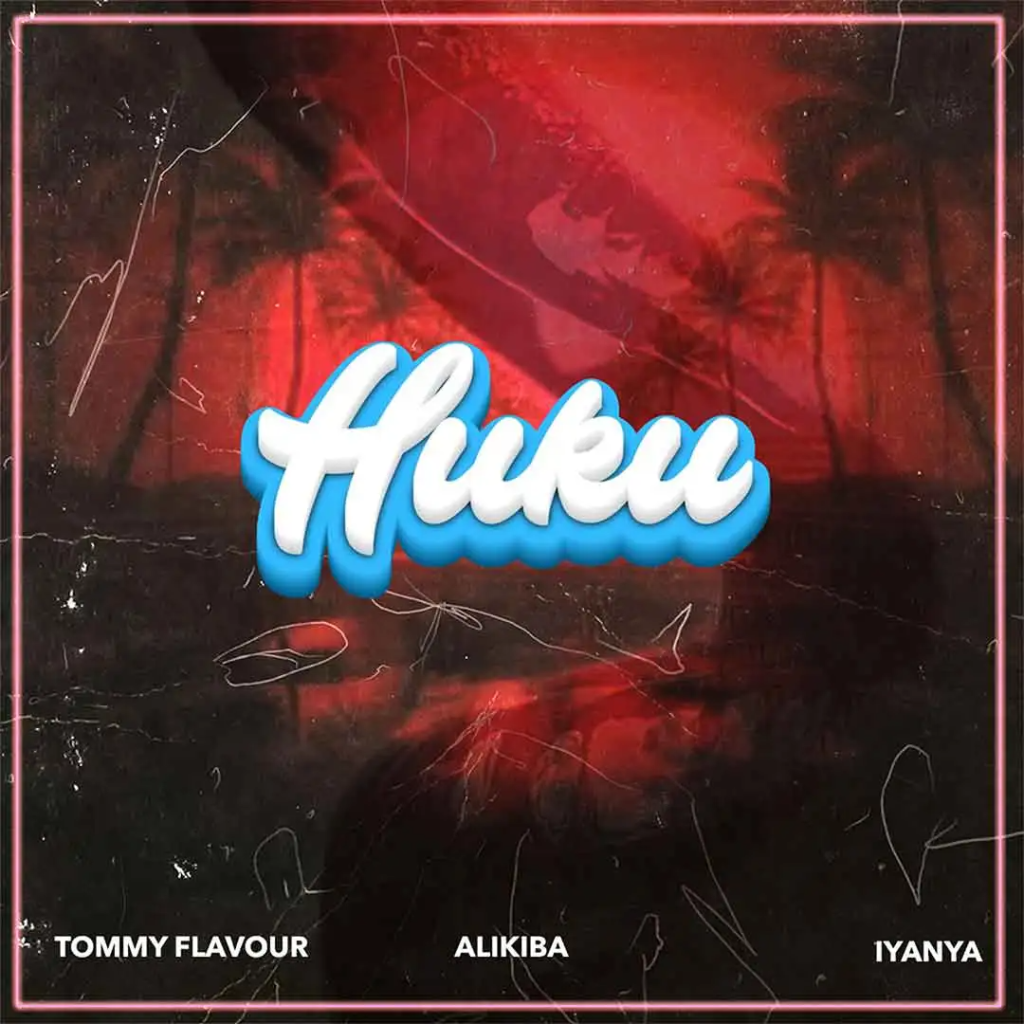 Tommy Flavour – Huku ft. Alikiba & Iyanya