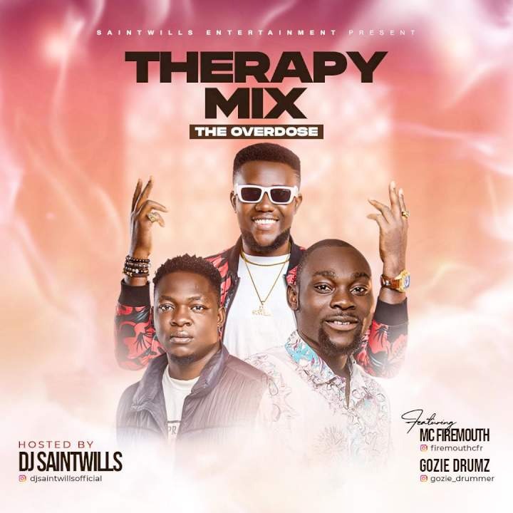 DJ Saintwills - Therapy Mix Reloaded (feat. MC Firemouth, Gozie Drumz & Kizito Oja)