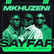 Sayfar – Mkhuzeni Ft Cowboii & Cyfred