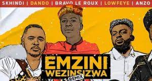 Skhindi – Emzini Wezinsizwa (Remix) Ft. Dando, Bravo Le Roux, Lowfeye & Anzo