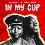 Skales – In My Cup ft Ace Hood